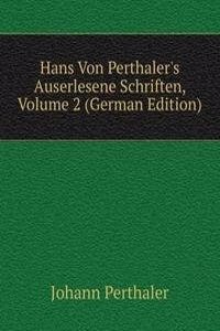 Hans Von Perthaler's Auserlesene Schriften, Volume 2 (German Edition)