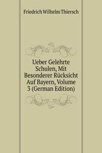 Ueber Gelehrte Schulen, Mit Besonderer Rucksicht Auf Bayern, Volume 3 (German Edition)