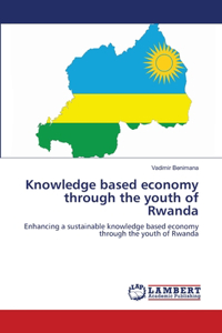 Knowledge based economy through the youth of Rwanda