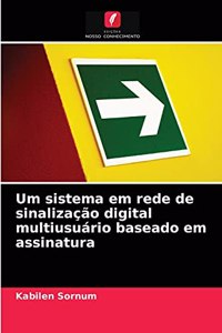 Um sistema em rede de sinalização digital multiusuário baseado em assinatura
