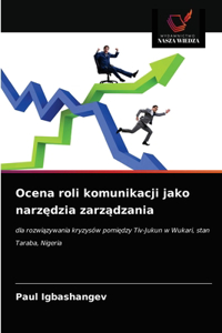 Ocena roli komunikacji jako narzedzia zarzadzania