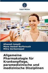 Allgemeine Pharmakologie für Krankenpflege, paramedizinische und medizinische Disziplinen