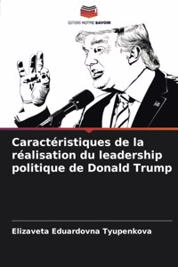 Caractéristiques de la réalisation du leadership politique de Donald Trump