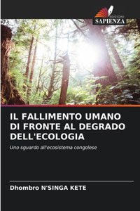 Il Fallimento Umano Di Fronte Al Degrado Dell'ecologia