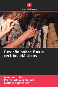 Revisão sobre fios e tecidos elásticos