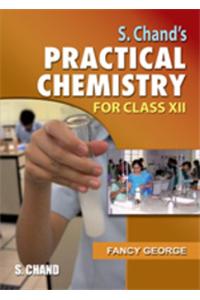 S.Chand'S Practical Chemistry For Classs Xii (Cbse)
