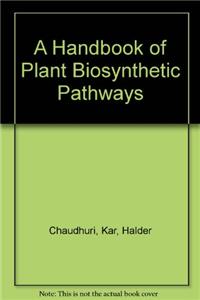 A Handbook of Plant Biosynthetic Pathways