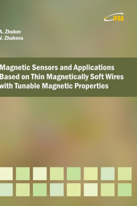 Magnetic Sensors and Applications Based on Thin Magnetically Soft Wires with Tunable Magnetic Properties