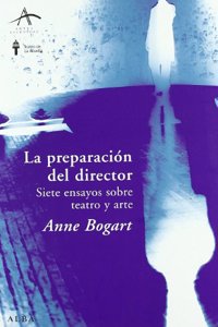 La preparacion del director : siete ensayos sobre teatro y arte