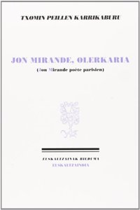 Jon Mirande, olerkaria: Jon Mirande, poete parisien (Euskaltzainak) (Basque and French Edition)