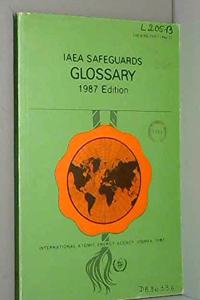 IAEA Safeguards: Glossary, 1987 Edition