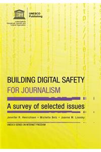 Building Digital Safety for Journalism - A Survey of Selected Issues