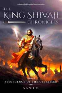 The King Shivaji Chronicles - Resurgence of The Oppressed - Volume 1
