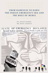 From Darkness to Dawn The Indian Emergency Era and the Role of Media