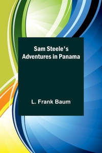 Sam Steele's Adventures in Panama