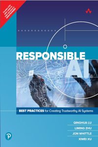 Responsible AI: Best Practices for Creating Trustworthy AI Systems, Ist Edition - Pearson