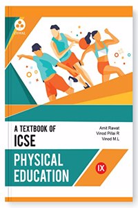 Oswal Physical Education Textbook for ICSE Class 9 : By Amit Rawat, Vinod Pillai R, Vinod M.L, Latest Edition 2023-24