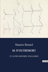 M. d'Outremort: Et Autres Histoires Singulieres