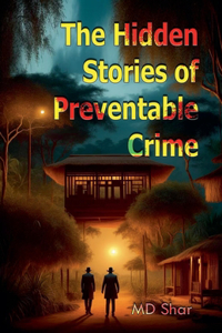 Hidden Stories of Preventable Crime