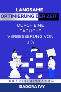 Langsame Optimierung der Zeit durch eine tägliche Verbesserung von 1 %