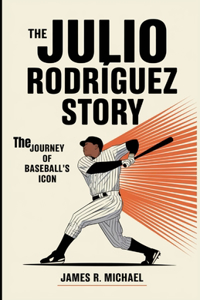 The Julio Rodríguez Story