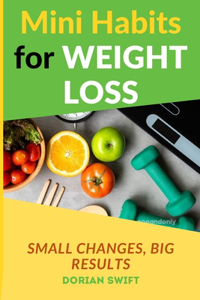 Mini Habits for Weight Loss - Small Changes, Big Results