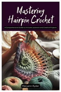 Mastering Hairpin Crochet