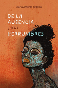 De la Ausencia y otros Herrumbres