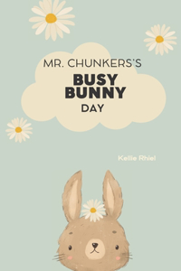 Mr. Chunkers's Busy Bunny Day