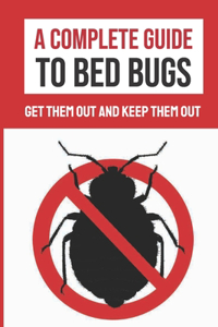 A Complete Guide To Bed Bugs
