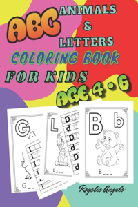 ABC Animals & letters Coloring Book for Kids Ages 4-6: ABC Coloring Book Images And Letters, A - Z writing animals and letters, EARLY, LEARNING, PRESCHOOL