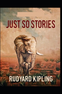 Just So Stories BY Rudyard Kipling