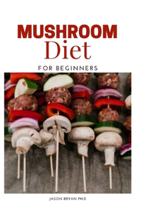 Mushroom Diet for Beginners