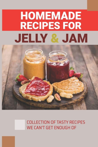 Homemade Recipes For Jelly & Jam