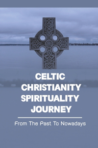 Celtic Christianity Spirituality Journey