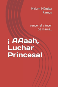 ¡ AAaah, Luchar Princesa!