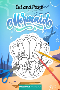 Cut and paste - Coloring book for kids - Mermaid - Preschool workbook