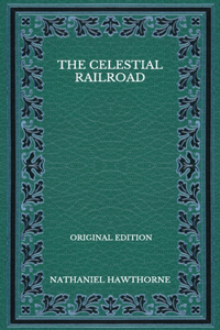 The Celestial Railroad - Original Edition