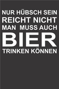 Nur Hübsch Sein Reicht Nicht Man Muss Auch Bier Trinken Können