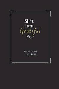 Sh*t I am Grateful For