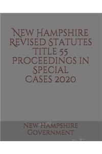 New Hampshire Revised Statutes Title 55 Proceedings in Special Cases