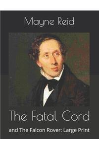 The Fatal Cord: and The Falcon Rover: Large Print