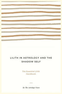 Lilith in Astrology and The Shadow Self