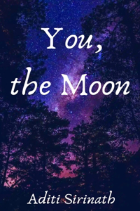 You, the Moon