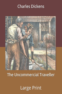 The Uncommercial Traveller