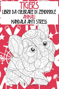 Libro da colorare di Zendoodle - Mandala Anti stress - Animali - Tigers