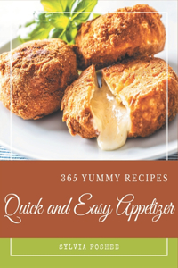 365 Yummy Quick and Easy Appetizer Recipes