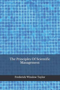 The Principles Of Scientific Management