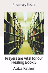 Prayers are Vital for our Healing Book 5