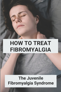How To Treat Fibromyalgia